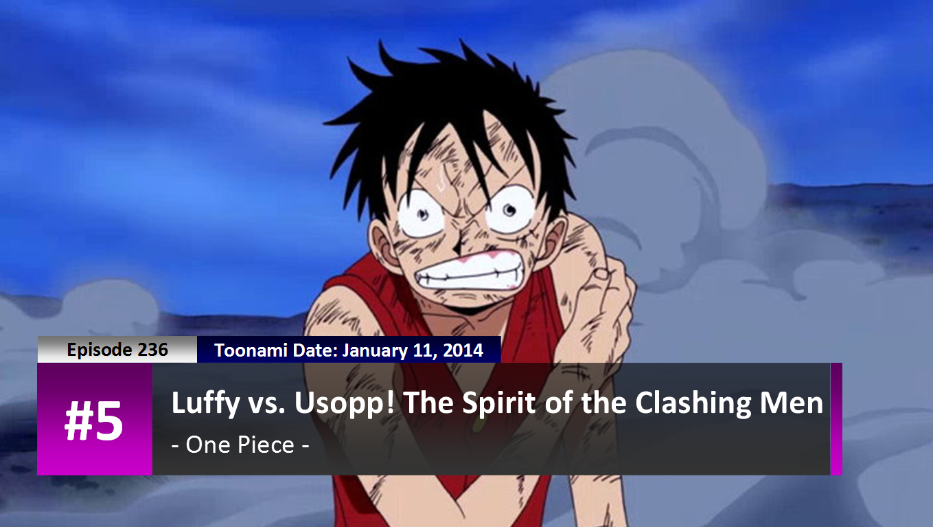 Entering the Final 5 Countdown! Number 5: One Piece (Toonami): “Luffy vs.  Usopp! The Spirit of the Clashing Men”. ワンピース – yahoo201027